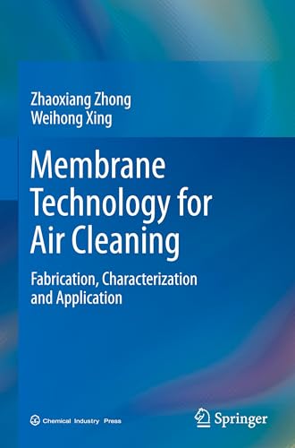 Membrane Technology for Air Cleaning: Fabrication, Characterization and Application Membrane Technology for Air Cleaning: Fabrication, Characterization and Application von Springer