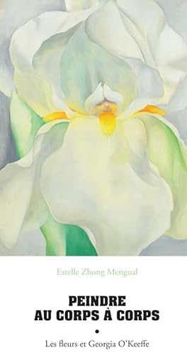 Peindre au corps à corps: Les fleurs et Georgia O'Keeffe von ACTES SUD