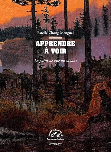 Apprendre à voir: Le point de vue du vivant von ACTES SUD