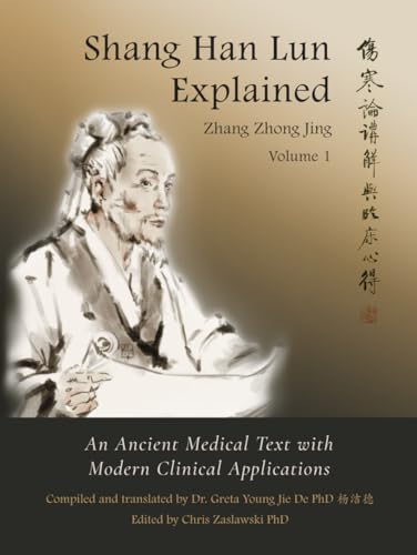 Shang Han Lun Explained Volume 1: An Ancient Medical Text with Modern Clinical Applications von Purple Cloud Press