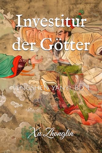 Investitur der Götter: Fengshen Yanyi, Bd. 1