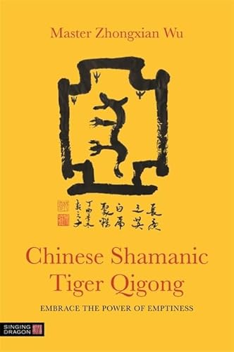 Chinese Shamanic Tiger Qigong: Embrace the Power of Emptiness von Singing Dragon
