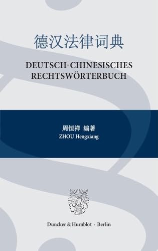Deutsch-Chinesisches Rechtswörterbuch. von Duncker & Humblot