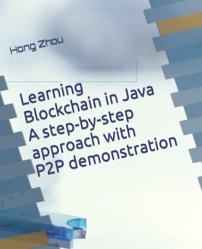 Learning Blockchain in Java A step-by-step approach with P2P demonstration von Independently published