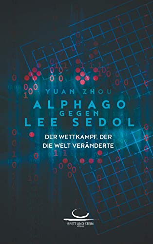 AlphaGo gegen Lee Sedol: Der Wettkampf, der die Welt veränderte von Brett und Stein Verlag