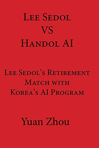 Lee Sedol vs. Handol AI: Lee Sedol's Retirement Match with Korea's AI Program