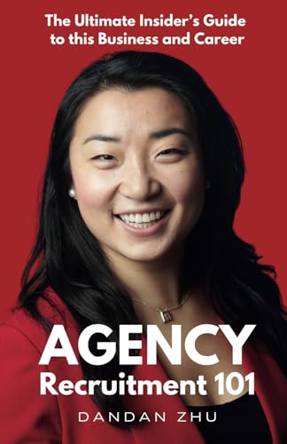 Agency Recruitment 101: The Ultimate Insider's Guide to This Business and Career von selfpublishing.com