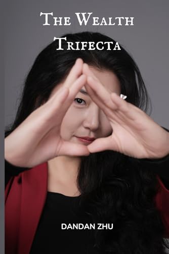 The Wealth Trifecta von Dandan Zhu