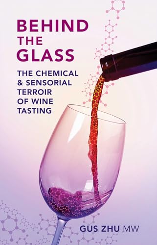 Behind the Glass: The Chemical and Sensorial Terroir of Wine Tasting von Academie du Vin Library Ltd