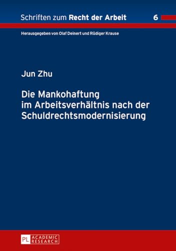 Die Mankohaftung im Arbeitsverhältnis nach der Schuldrechtsmodernisierung: Dissertationsschrift (Schriften zum Recht der Arbeit, Band 6) von Lang, Peter GmbH