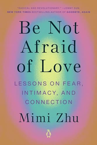 Be Not Afraid of Love: Lessons on Fear, Intimacy, and Connection von Penguin Life