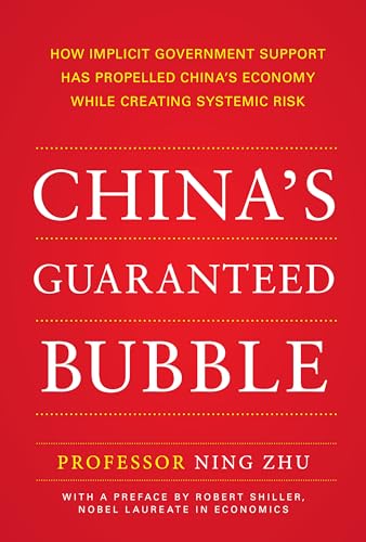 China's Guaranteed Bubble: How Implicit Government Support Has Propelled China's Economy While Creating Systemic Risk