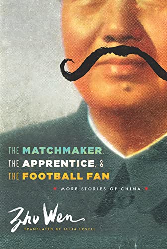 The Matchmaker, The Apprentice, and The Football Fan: More Stories of China (Weatherhead Books on Asia) von Columbia University Press