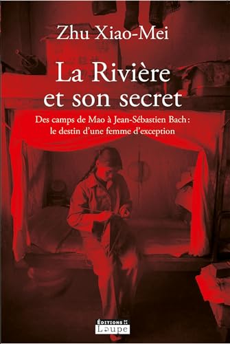 La rivire et son secret : Des camps de Mao Jean-Sbastien Bach : le destin d'une femme d'exception (grands caractres): Des camps de Mao à Jean-Sébastien Bach : le destin d'une femme d'exception von DE LA LOUPE