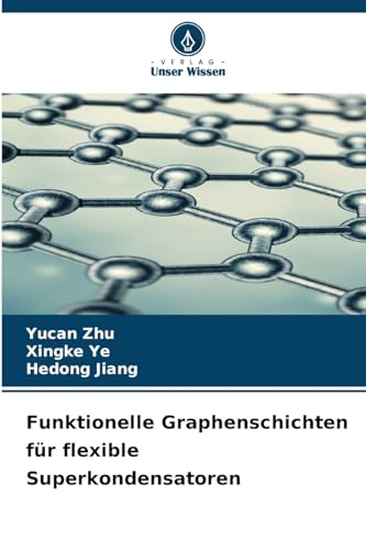 Funktionelle Graphenschichten für flexible Superkondensatoren von Verlag Unser Wissen