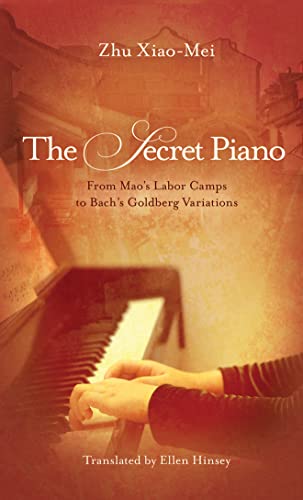 The Secret Piano: From Mao's Labor Camps to Bach's Goldberg Variations von Amazon Crossing