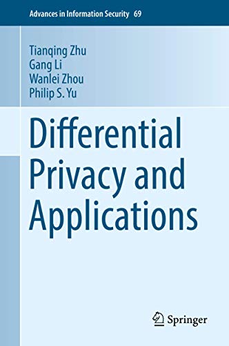 Differential Privacy and Applications (Advances in Information Security, 69, Band 69) von Springer