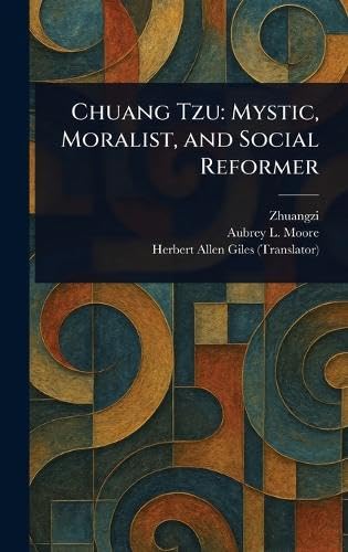 Chuang Tzu: Mystic, Moralist, and Social Reformer Chuang Tzu: Mystic, Moralist, and Social Reformer von Anson Street Press