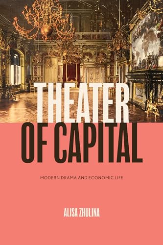 Theater of Capital: Modern Drama and Economic Life (Performance Works)