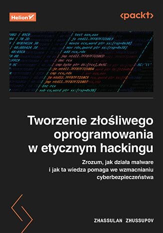 Tworzenie złośliwego oprogramowania w etycznym hackingu.: Zrozum, jak działa malware i jak ta wiedza pomaga we wzmacnianiu cyberbezpieczeństwa von Helion