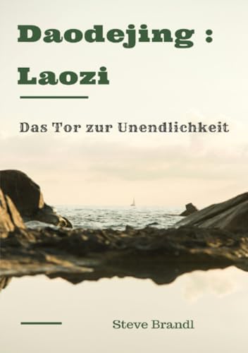 Daodejing : Laozi: Das Tor zur Unendlichkeit von epubli