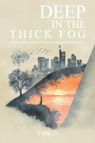 Deep in the Thick Fog: A journey of love, loneliness, and self-discovery along the Main River. von iUniverse