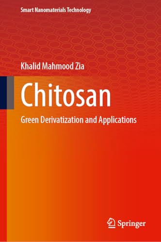 Chitosan: Green Derivatization and Applications (Smart Nanomaterials Technology) von Springer