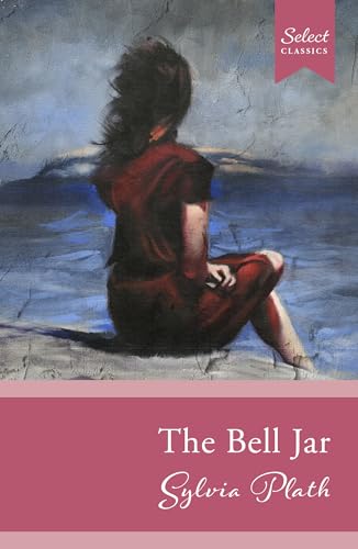 Select Classics: The Bell Jar: (Original, Unabridged Classic) von Select Classics