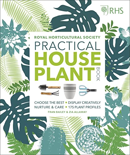 RHS Practical House Plant Book: Choose The Best, Display Creatively, Nurture and Care, 175 Plant Profiles von DK