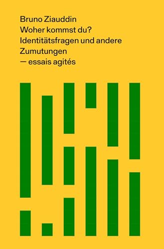 Woher kommst du?: Identitätsfragen und andere Zumutungen (essais agités: Edition zu Fragen der Zeit)