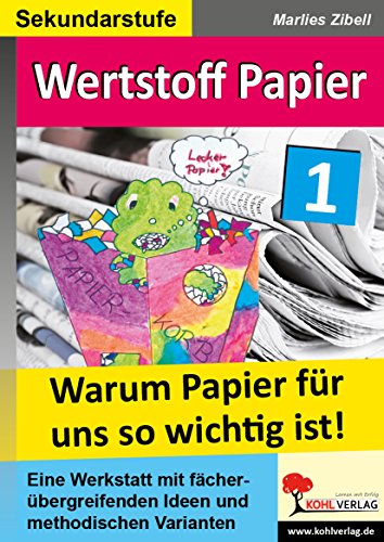 Wertstoff Papier: Band 1: Warum Papier für uns so wichtig ist!