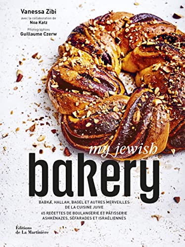 My Jewish Bakery - Babka, hallah, bagel et autres merveilles de la cuisine juive: 65 recettes de boulangerie et pâtisserie ashkénazes, séfarades et israéliennes von MARTINIERE BL