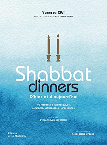 Shabbat dinners: 90 recettes de cuisines juives séfarades, ashkénazes et israéliennes Shabbat dinners: 90 recettes de cuisines juives séfarades, ashkénazes et israéliennes