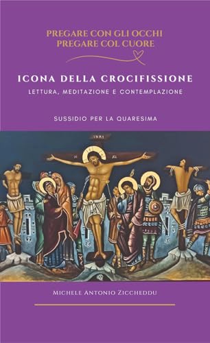 Icona della crocifissione. Lettura, meditazione e contemplazione Icona della crocifissione. Lettura, meditazione e contemplazione von OasiApp La Pietra d'Angolo
