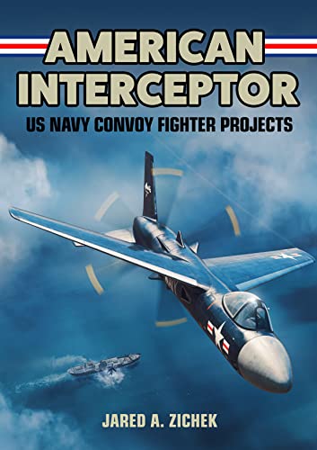 American Interceptor: Us Navy Convoy Fighter Projects