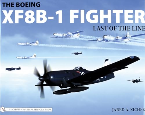 Boeing XF8B-1 Fighter: Last of the Line (Schiffer Military History)