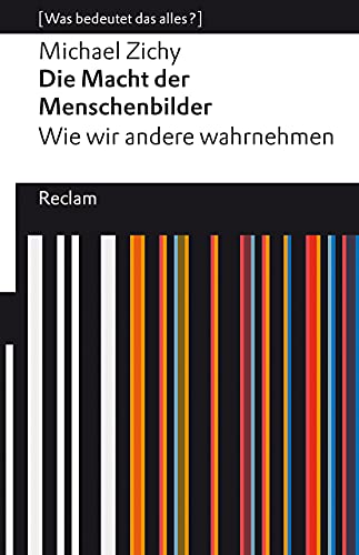 Die Macht der Menschenbilder. Wie wir andere wahrnehmen. [Was bedeutet das alles?]: Zichy, Michael – Erläuterungen; Denkanstöße; Analyse – 14150 (Reclams Universal-Bibliothek) von Reclam Philipp Jun.