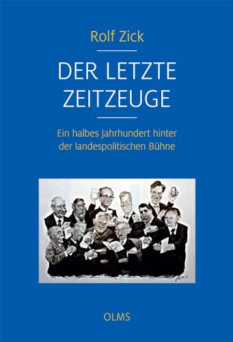 Der letzte Zeitzeuge: Ein halbes Jahrhundert hinter der landespolitischen Bühne. Herausgegeben vom Presse Club Hannover e.V. (Lebensberichte – Zeitgeschichte) von Olms Presse