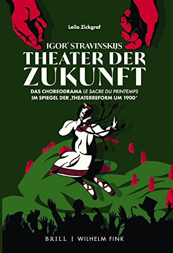 Igor' Stravinskijs Theater der Zukunft: Das Choreodrama "Le Sacre du printemps" im Spiegel der 'Theaterreform um 1900': Das Choreodrama "Le ... im Spiegel der 'Theaterreform um 1900' Igor' Stravinskijs Theater der Zukunft: Das Choreodrama "Le Sacre du printemps" im Spiegel der 'Theaterreform um 1900': Das Choreodrama "Le ... im Spiegel der 'Theaterreform um 1900'