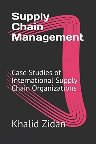 Supply Chain Management: Case Studies of International Supply Chain Organizations von Independently published