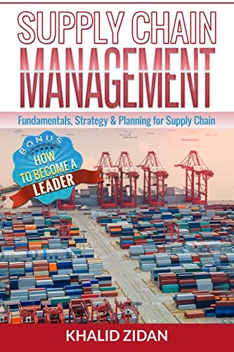 Supply Chain Management: Fundamentals, Strategy, Analytics & Planning for Supply Chain & Logistics Management (Logistics, Supply Chain Management, Procurement)
