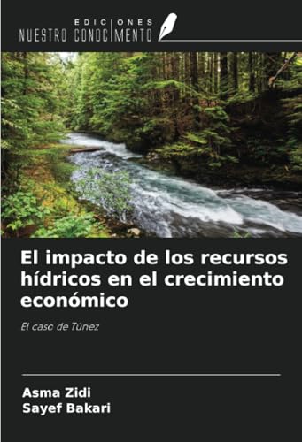 El impacto de los recursos hídricos en el crecimiento económico: El caso de Túnez von Ediciones Nuestro Conocimiento