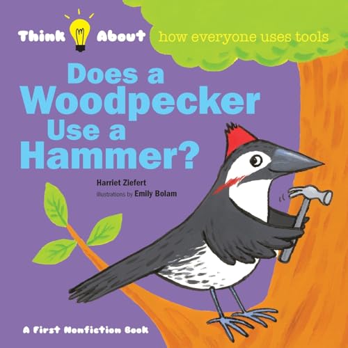 Does a Woodpecker Use a Hammer?: Think About How Everyone Uses Tools von Blue Apple Books