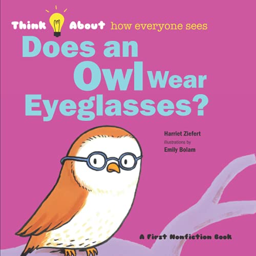 Does an Owl Wear Eyeglasses?: Think About How Everyone Sees