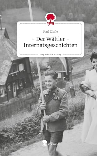 - Der Wältler - Internatsgeschichten. Life is a Story - story.one von story.one publishing