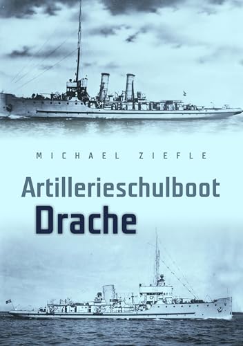Artillerieschulboot "Drache": und die Erlebnisse des Emil Weinmann von Books on Demand GmbH
