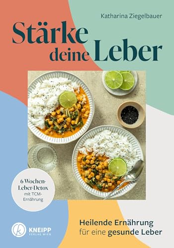 Stärke deine Leber: Heilende Ernährung für eine gesunde Leber von Kneipp Verlag in Verlagsgruppe Styria GmbH & Co. KG