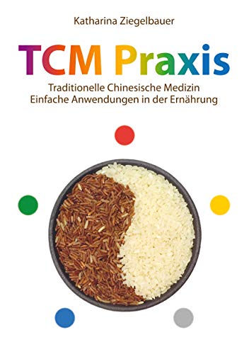TCM Praxis: Traditionelle Chinesische Medizin - Einfache Anwendungen in der Ernährung von Books on Demand