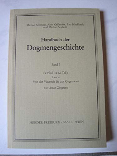 Handbuch der Dogmengeschichte.: Kanon: Von der Väterzeit bis zur Gegenwart