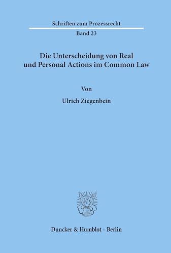 Die Unterscheidung von Real und Personal Actions im Common Law. (Schriften zum Prozessrecht, Band 23) von Duncker & Humblot